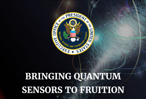 美国发布量子传感器国家战略——《将量子传感器付诸实践》